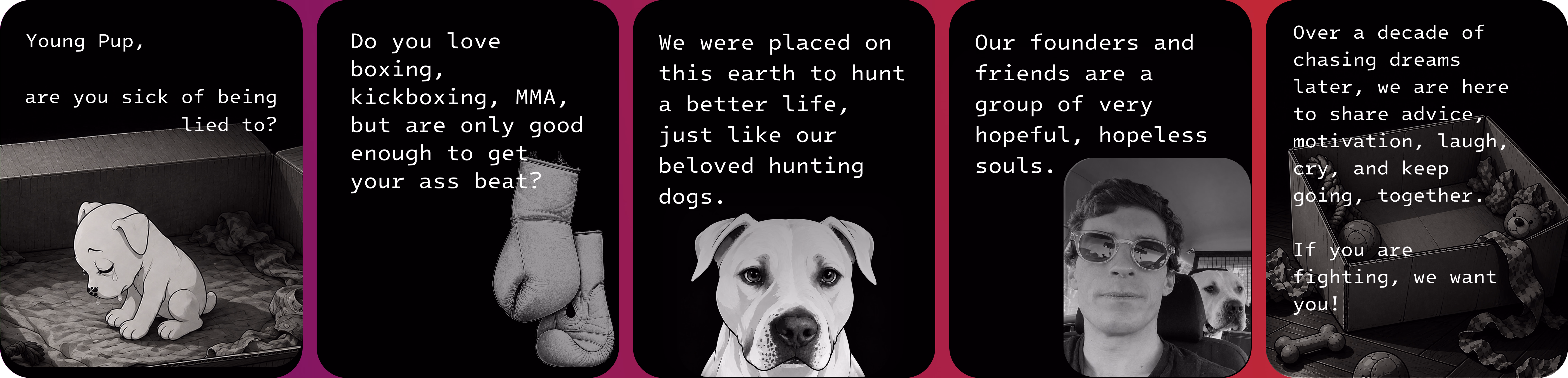 Five-panel Hunting Dogs introduction about fighting for a better life, its founders, and sharing advice, motivation, laughter, and perseverance.